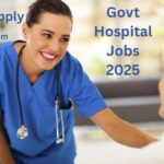 Govt Hospital Jobs 2025